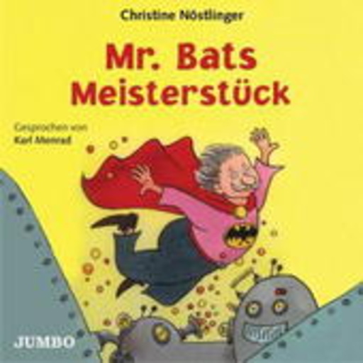 Christine Nöstlinger – Mr. Bats Meisterstück
