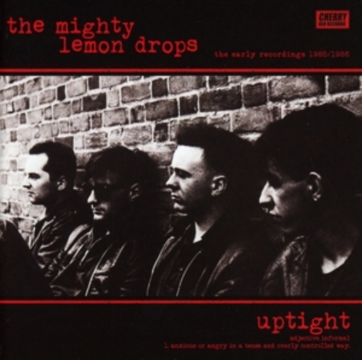 The Mighty Lemon Drops – Uptight - The Early Recordings 1985-86