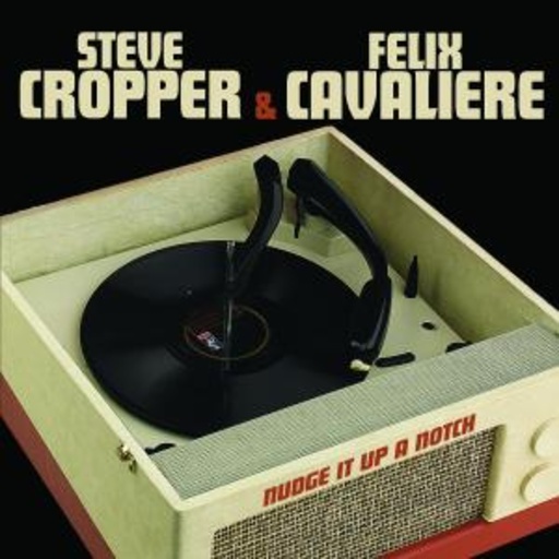 Steve Cropper & Felix Cavaliere – Nudge It Up A Notch