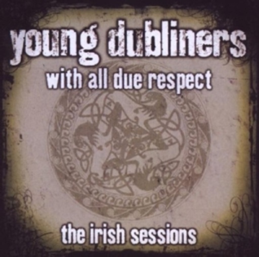 Young Dubliners – With All Due Respect - The Irish Sessions