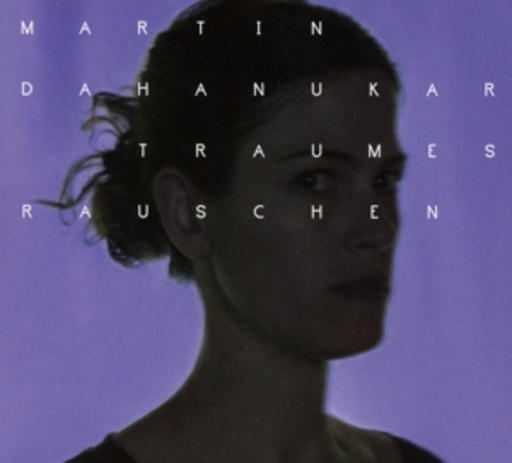 Martin Dahanukar – Traumesrauschen