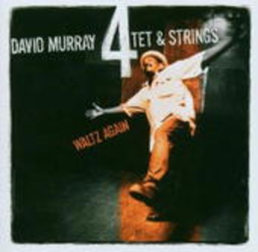 David Murray 4tet & Strings – Waltz Again