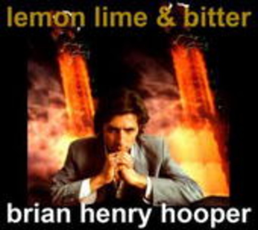 Brian Henry Hooper – Lemon, Lime & Bitter