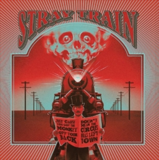 Stray Train – Just 'Cause You Got The Monkey Off Your Back...