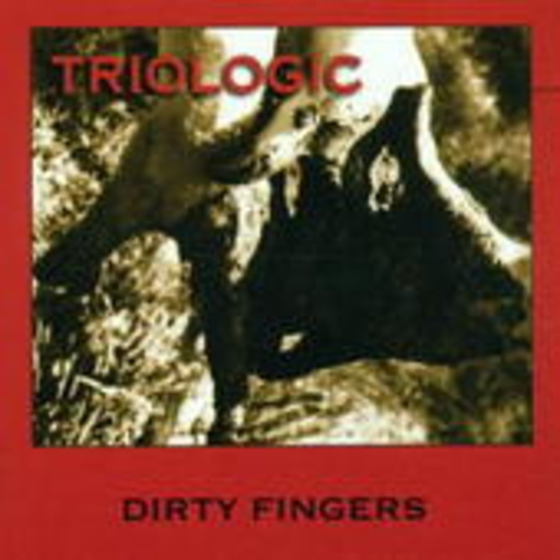 Triologic – Dirty Fingers