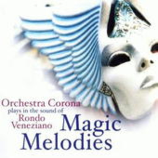 Orchestra Corona – Magic Melodies - Orchestra Corona Plays The Sound Of Rondo Veneziano