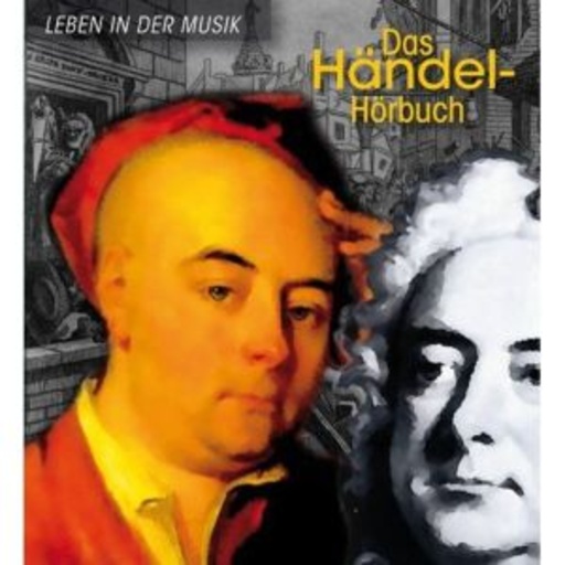 Dietmar Mues – Das Händel Hörbuch - Leben in der Musik