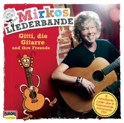 Mirkos Liederbande – Gitti, die Gitarre und ihre Freunde