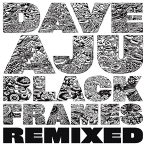 Dave Aju – Black Frames Remixed