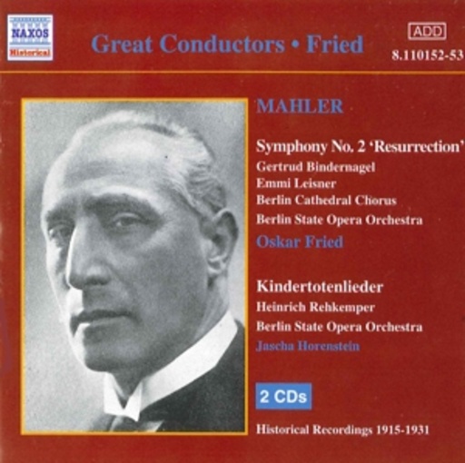 Oskar Fried/Berlin State Opera Orchestra/... – Symphony No. 2 'Resurrection'/Kindertotenlieder