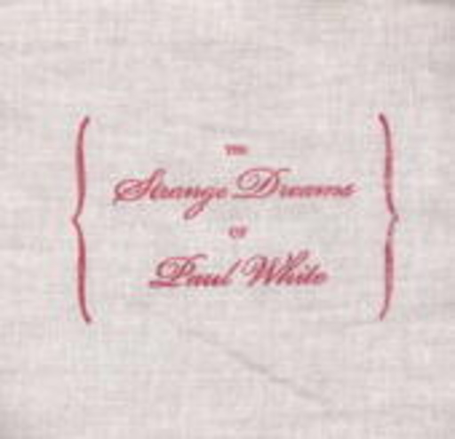 Paul White – The Strange Dreams Of...