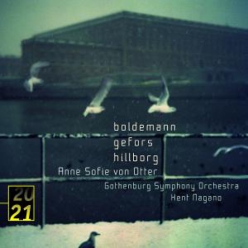 Anne Sofie von Otter/Kent Nagano – Boldemann/Gefors/Hillborg