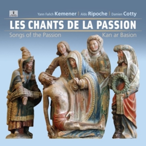 Yann Fanch Kemener/Aldo Ripoche/Damien Cotty – Les Chants De La Passion