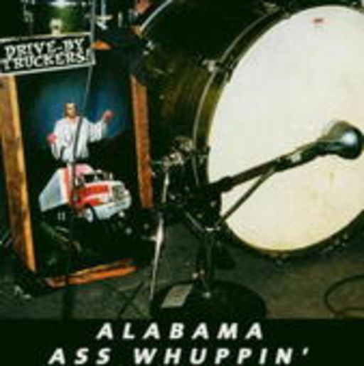 Drive-By Truckers – Alabama Ass Whuppin'