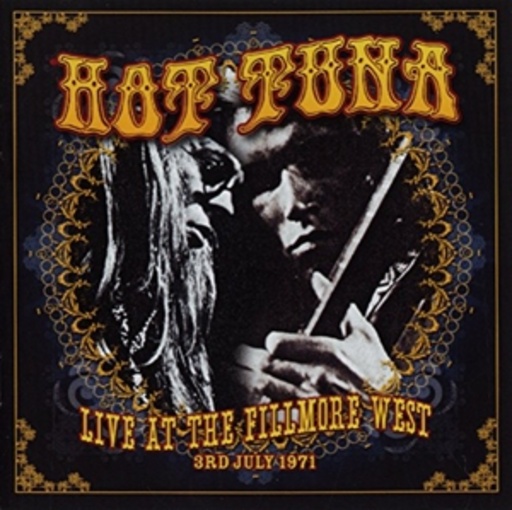 Hot Tuna – Live At The Fillmore West, 3rd July 1971