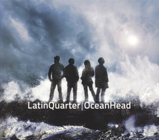 Latin Quarter – Ocean Head