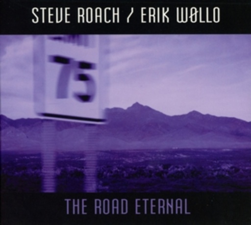 Steve Roach & Erik Wollo – The Road Eternal