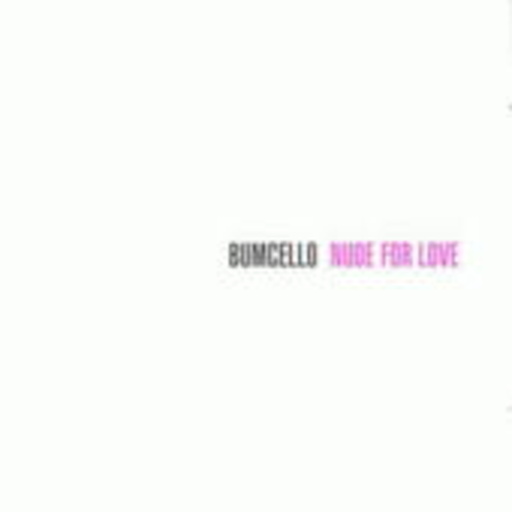 Bumcello – Nude For Love