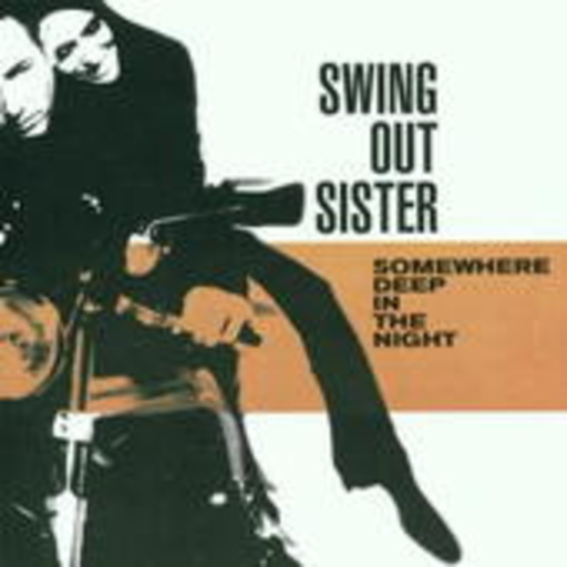 Swing Out Sister – Somewhere Deep In The Night