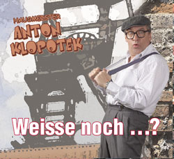 Hausmeister Anton Klopotek – Weisse noch...?