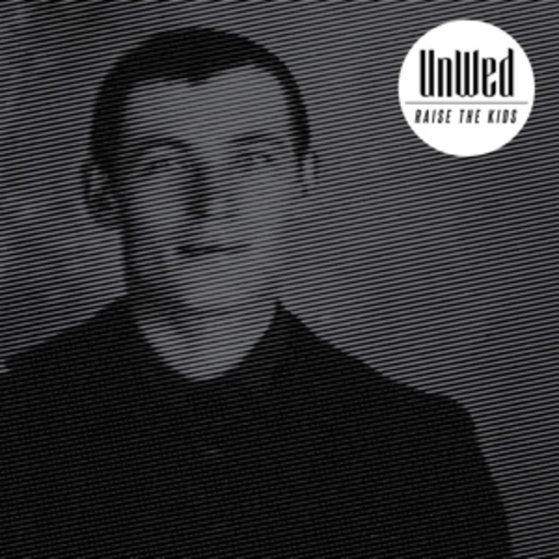 Unwed – Raise The Kids