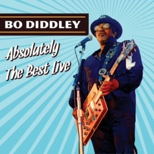 Bo Diddley – Absolutely The Best Live