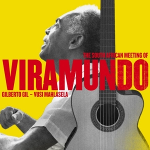 Gilberto Gil/Vusi Mahlasela – Viramundo