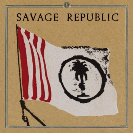 Savage Republic – Procession, An Aural History