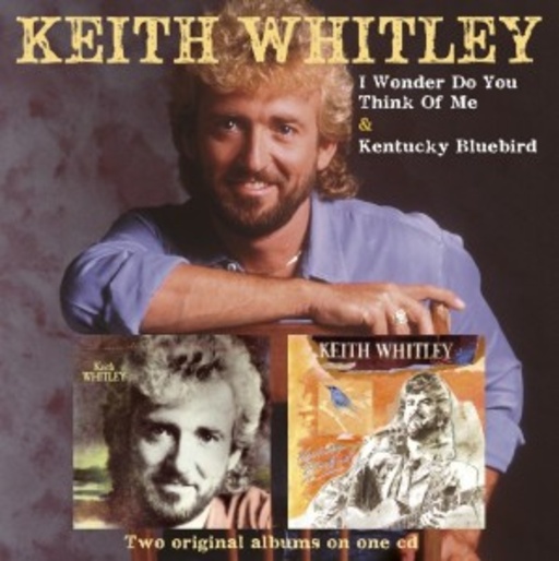 Keith Whitley – I Wonder Do You Think Of Me & Kentucky Bluebird