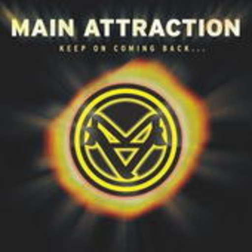 Main Attraction – Keep On Coming Back...