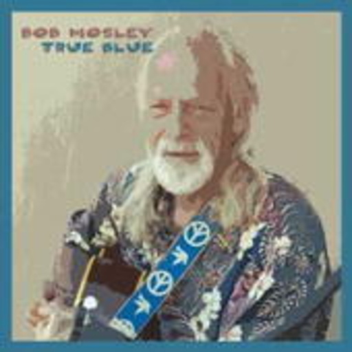 Bob Mosley – True Blue