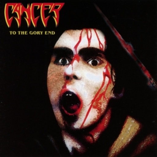 Cancer – To The Gory End