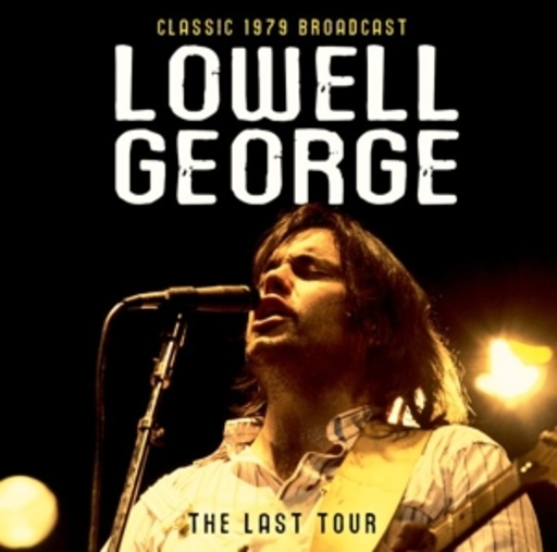 Lowell George – The Last Tour - Radio Broadcast 1979