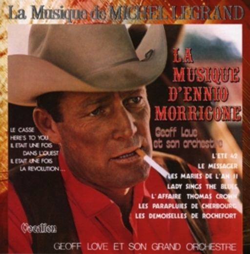 Geoff Love & His Orchestra – The Music Of Michel Legrand/The Music Of Ennio Morricone