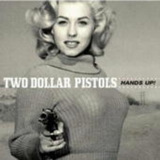 Two Dollar Pistols – Hands Up!