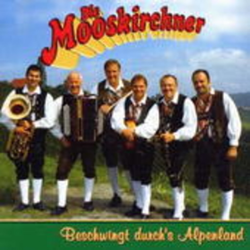 Die Mooskirchner – Beschwingt durch's Alpenland