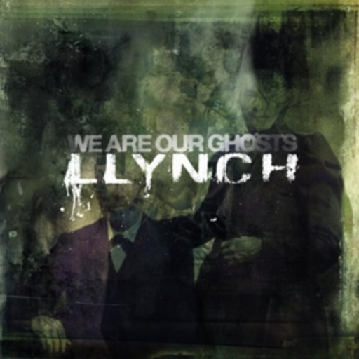 Llynch – We Are Our Ghosts
