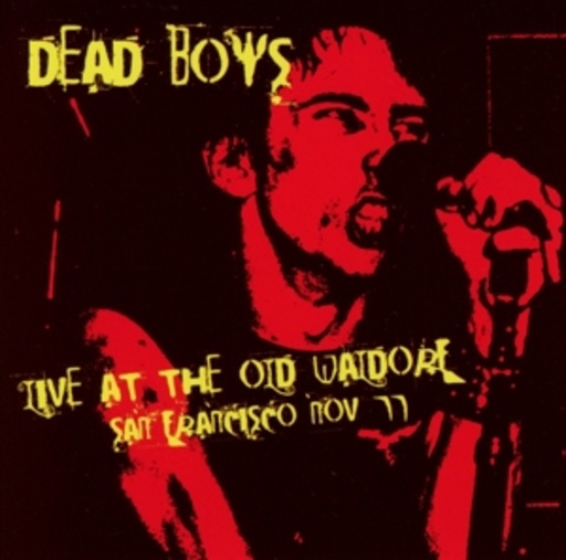 Dead Boys – Live At The Old Waldorf, San Francisco Nov. '77