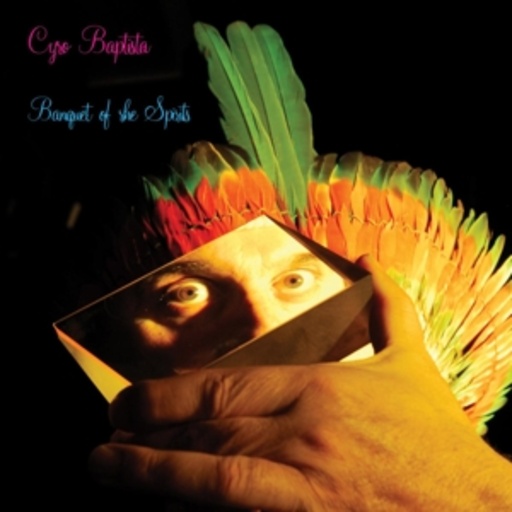 Cyro Baptista – Banquet Of The Spirits
