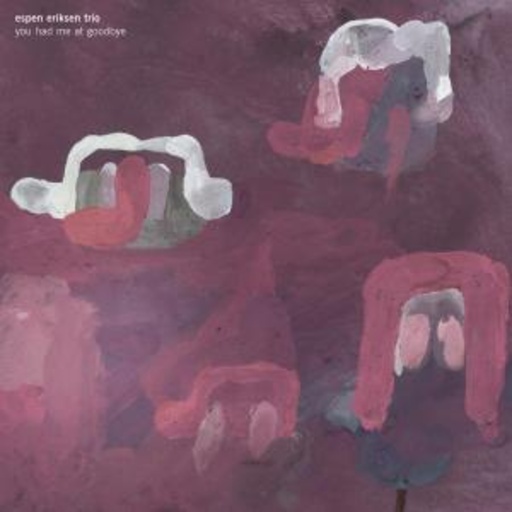 Espen Eriksen Trio – You Had Me At Goodbye