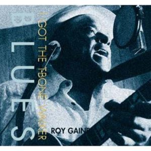 Roy Gaines – I Got The T-Bone Walker Blues