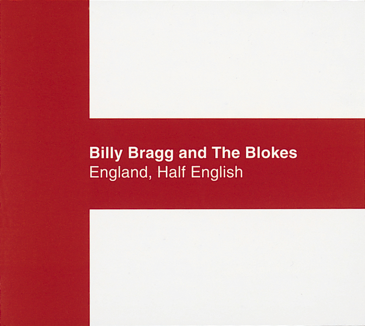 Billy Bragg & The Blokes – England, Half English