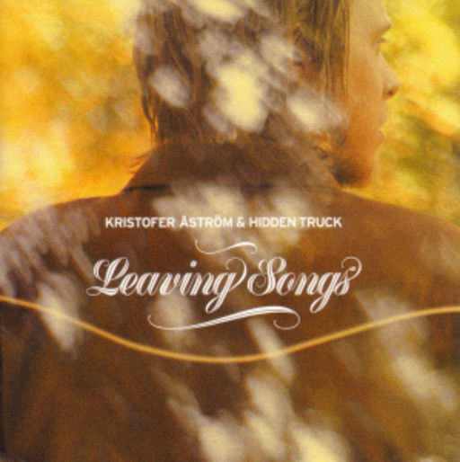 Kristofer Aström & Hidden Truck – Leaving Songs