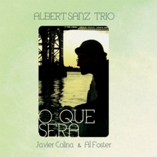 Albert Sanz Trio/Javier Colina & Al Foster – O Que Será