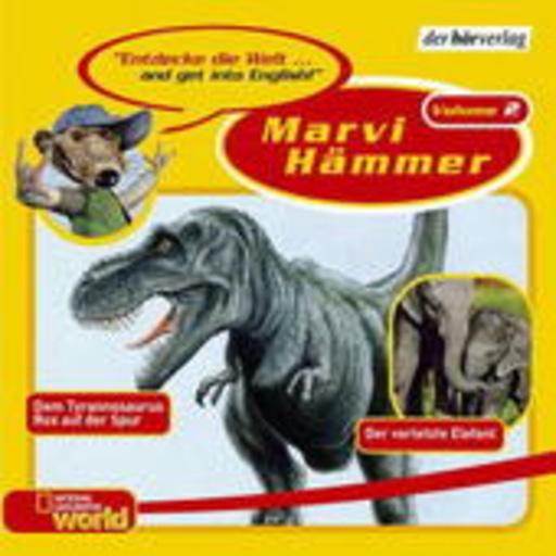 Diverse – Marvi Hämmer Vol. 2: Dem Tyrannosaurus Rex auf der Spur/Der verletzte Elefant