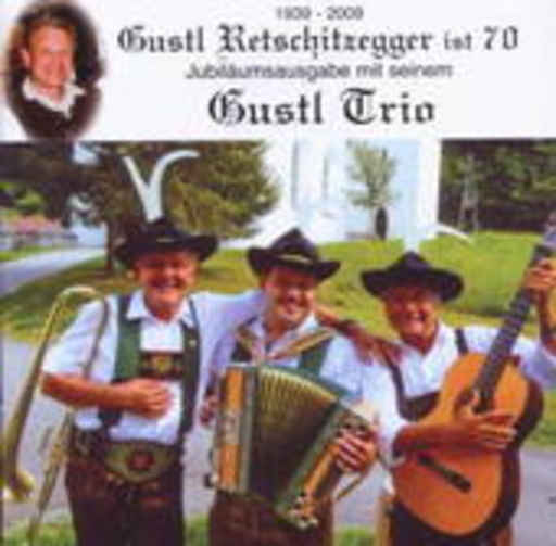Gustl Trio – Gustl Retschitzegger ist 70