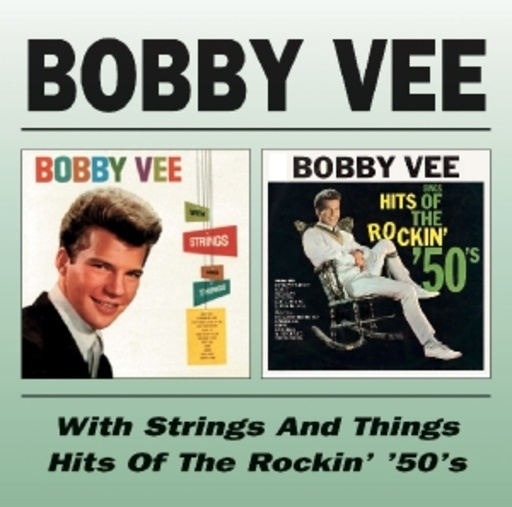 Bobby Vee – With Strings And Things & Hits For The Rockin' 50S