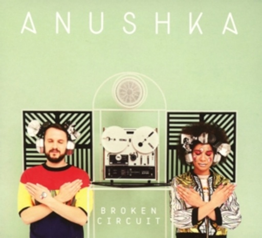 Anushka – Broken Circuit