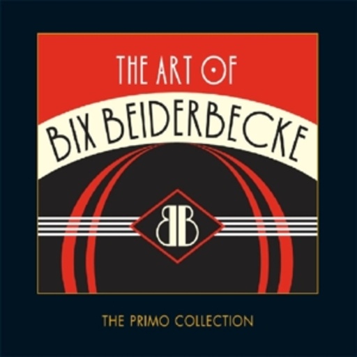 Bix Beiderbecke – The Art Of Bix