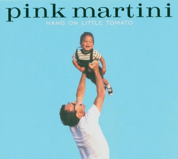 Pink Martini – Hang On Little Tomato